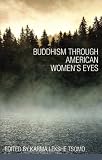 Tsomo, Karma Lekshe: Buddhism Through American Women's Eyes