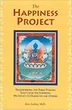 Leifer, Ron: The Happiness Project: The Three Poisons That Cause the Suffering We Inflict on Ourselves and Others