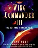 Kent, Steven L.: Wing Commander Vol. III : The Ulitmate Strategy Guide