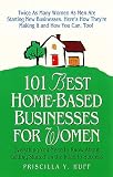 Huff, Priscilla Y.: 101 Best Home-Based Businesses for Women: Everything You Need to Know about Getting Started on the Road to Success Huff, Priscilla Y.: 101 Best Home-Based Businesses for Women: Everything You Need to Know about Getting Started on the Road to Success