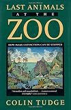 The Last Animals at the Zoo : How Mass Extinction Can Be Stopped (1559631570) by Tudge, Colin Tudge, Colin: The Last Animals at the Zoo : How Mass Extinction Can Be Stopped