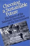 National Commission on the Environment: Choosing a Sustainable Future: The Report of the National Commission on the Environment National Commission on the Environment: Choosing a Sustainable Future: The Report of the National Commission on the Environment