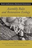 Temperton, Vicky M.: Assembly Rules and Restoration Ecology: Bridging the Gap Between Theory and Practice Temperton, Vicky M.: Assembly Rules and Restoration Ecology: Bridging the Gap Between Theory and Practice