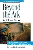 Weeks, W. William: Beyond the Ark: Tools for an Ecosystem Approach to Conservation Weeks, W. William: Beyond the Ark: Tools for an Ecosystem Approach to Conservation