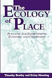 Beatley, Timothy: The Ecology of Place: Planning for Environment, Economy, and Community Beatley, Timothy: The Ecology of Place: Planning for Environment, Economy, and Community