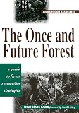 Sauer, Leslie Jones: The Once and Future Forest: A Guide to Forest Restoration Strategies Sauer, Leslie Jones: The Once and Future Forest: A Guide to Forest Restoration Strategies