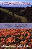 Scherr, Sara J.: Ecoagriculture: Strategies to Feed the World and Save Wild Biodiversity
