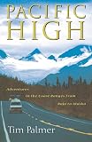 Palmer, Tim: Pacific High: Adventures in the Coast Ranges from Baja to Alaska