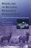 Shenk, Tanya M.: Modeling in Natural Resource Management: Development, Interpretation, and Application Shenk, Tanya M.: Modeling in Natural Resource Management: Development, Interpretation, and Application