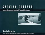 Arendt, Randall: Growing Greener: Putting Conservation into Local Plans & Ordinances