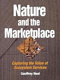 Heal, G. M.: Nature and the Marketplace: Capturing the Value of the Ecosystem Heal, G. M.: Nature and the Marketplace: Capturing the Value of the Ecosystem