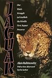 Rabinowitz, Alan: Jaguar: One Man's Struggle to Establish the World's First Jaguar Preserve
