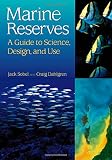 Sobel, Jack: Marine Reserves: A Guide to Science, Design, and Use Sobel, Jack: Marine Reserves: A Guide to Science, Design, and Use