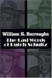 Last Words of Dutch (1559702117) by Burroughs, William S. Burroughs, William S.: Last Words of Dutch