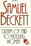 Dream of Fair to Middling Women (1559702176) by Beckett, Samuel Beckett, Samuel: Dream of Fair to Middling Women