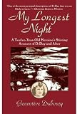 Duboscq, Genevieve: My Longest Night: A Twelve-Year-Old Heroine's Stirring Account of D-Day and After Duboscq, Genevieve: My Longest Night: A Twelve-Year-Old Heroine's Stirring Account of D-Day and After