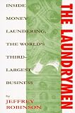 Robinson, Jeffrey: The Laundrymen: Inside Money Laundering, the World's Third-Largest Business