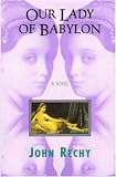 Our Lady of Babylon (1559703350) by Rechy, John Rechy, John: Our Lady of Babylon