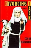 Bateman, Colin: Divorcing Jack Bateman, Colin: Divorcing Jack