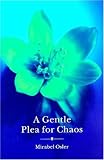Osler, Mirabel: A Gentle Plea for Chaos