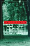 Dumas, Timothy: Greentown: Murder and Mystery in Greenwich, America's Wealthiest Community