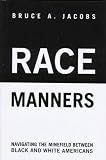 Jacobs, Bruce A.: Race Manners: Navigating the Minefield Between Black and White Americans