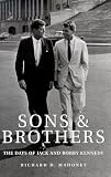 Mahoney, Richard D.: Sons & Brothers: The Days of Jack and Bobby Kennedy