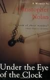 Nolan, Christopher: Under the Eye of the Clock: A Memoir