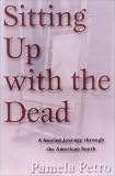 Petro, Pamela: Sitting Up With the Dead: A Storied Journey Through the American South Petro, Pamela: Sitting Up With the Dead: A Storied Journey Through the American South