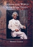 Cooper, Robert: Around the World With Mark Twain Cooper, Robert: Around the World With Mark Twain