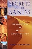 Thurston, Harry: Secrets of the Sands: The Revelations of Egypt's Everlasting Oasis
