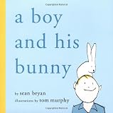 Bryan, Sean: A Boy and His Bunny Bryan, Sean: A Boy and His Bunny