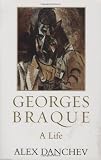 Danchev, Alex: Georges Braque: A Life Danchev, Alex: Georges Braque: A Life