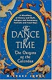 Judge, Michael: The Dance Of Time: The Origins of the Calendar A Miscellany of History and Myth, Religion and Astronomy, Festivals and Feast Days Judge, Michael: The Dance Of Time: The Origins of the Calendar A Miscellany of History and Myth, Religion and Astronomy, Festivals and Feast Days