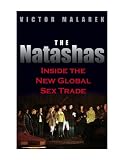 Victor Malarek: The Natashas: Inside the New Global Sex Trade