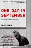 Reeve, Simon: One Day in September: The Full Story of the 1972 Munich Olympics Massacre and the Israeli Revenge Operation "Wrath of God" Reeve, Simon: One Day in September: The Full Story of the 1972 Munich Olympics Massacre and the Israeli Revenge Operation "Wrath of God"