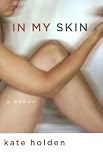 Holden, Kate: In My Skin: A Memoir Holden, Kate: In My Skin: A Memoir