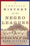Ribowsky, Mark: A Complete History of the Negro Leagues 1884 to 1955