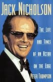 Thompson, Peter: Jack Nicholson: The Life and Times of an Actor on the Edge