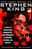 Spignesi, Stephen J.: The Lost Work of Stephen King : A Guide to Unpublished Manuscripts, Story Fragments, Alternative Versions, and Oddities Spignesi, Stephen J.: The Lost Work of Stephen King : A Guide to Unpublished Manuscripts, Story Fragments, Alternative Versions, and Oddities