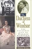 King, Greg: The Duchess of Windsor : The Uncommon Life of Wallis Simpson King, Greg: The Duchess of Windsor : The Uncommon Life of Wallis Simpson