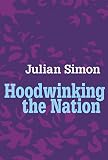 Simon, Julian: Hoodwinking the Nation