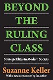 Keller, Suzanne: Beyond the Ruling Class: Strategic Elites in Modern Society Keller, Suzanne: Beyond the Ruling Class: Strategic Elites in Modern Society