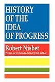 Nisbet, Robert A.: History of the Idea of Progress