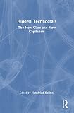 Kellner, Hansfried: Hidden Technocrats: The New Class and New Capitalism Kellner, Hansfried: Hidden Technocrats: The New Class and New Capitalism
