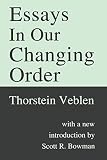 Veblen, Thorstein B.: Essays in Our Changing Order