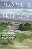 Siegan, Bernard H.: Property and Freedom: The Constitution, the Courts, and Land-Use Regulation Siegan, Bernard H.: Property and Freedom: The Constitution, the Courts, and Land-Use Regulation