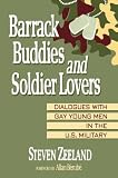 Barrack Buddies and Soldier Lovers: Dialogues With Gay Young Men in the U.S. Military (1560230320) by Zeeland, Steven Zeeland, Steven: Barrack Buddies and Soldier Lovers: Dialogues With Gay Young Men in the U.S. Military