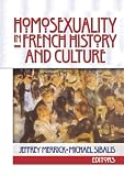 Merrick, Jeffrey: Homosexuality in French History and Culture Merrick, Jeffrey: Homosexuality in French History and Culture