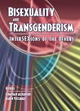 Alexander, Jonathan: Bisexuality and Transgenderism: Intersexions of the Others